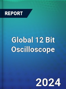 Global 12 Bit Oscilloscope Industry