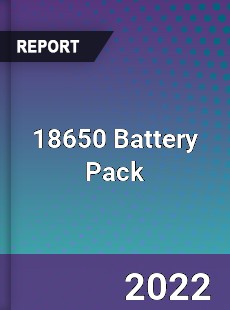 Global 18650 Battery Pack Market