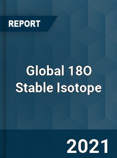 Global 18O Stable Isotope Market