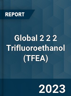 Global 2 2 2 Trifluoroethanol Market