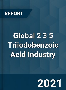 Global 2 3 5 Triiodobenzoic Acid Industry