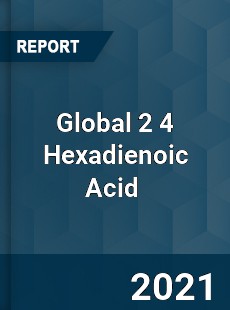 Global 2 4 Hexadienoic Acid Market