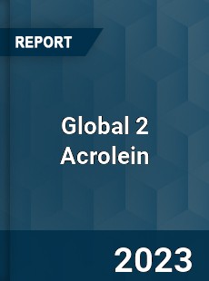 Global 2 Acrolein Industry