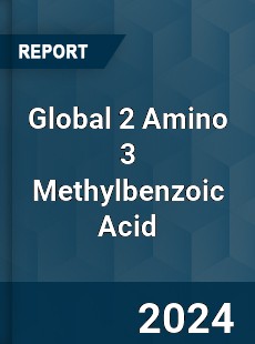 Global 2 Amino 3 Methylbenzoic Acid Industry