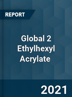 Global 2 Ethylhexyl Acrylate Market