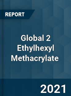 Global 2 Ethylhexyl Methacrylate Market