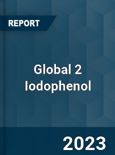 Global 2 Iodophenol Industry