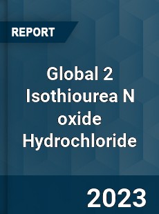 Global 2 Isothiourea N oxide Hydrochloride Industry