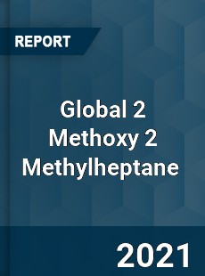 Global 2 Methoxy 2 Methylheptane Market