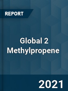 Global 2 Methylpropene Market