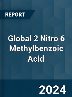 Global 2 Nitro 6 Methylbenzoic Acid Industry