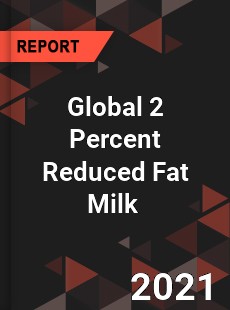 Global 2 Percent Reduced Fat Milk Market