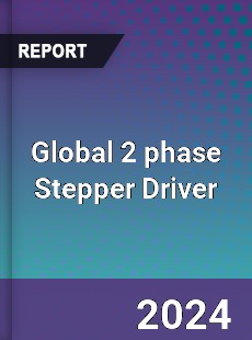 Global 2 phase Stepper Driver Industry