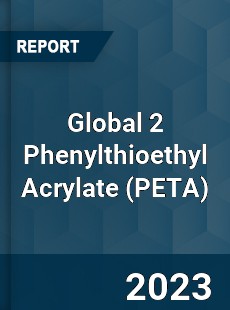 Global 2 Phenylthioethyl Acrylate Industry