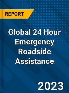 Global 24 Hour Emergency Roadside Assistance Industry