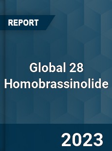 Global 28 Homobrassinolide Industry