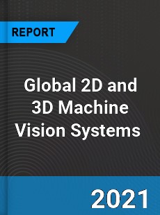 Global 2D and 3D Machine Vision Systems Market