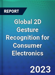 Global 2D Gesture Recognition for Consumer Electronics Market