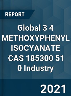 Global 3 4 METHOXYPHENYL ISOCYANATE CAS 185300 51 0 Industry