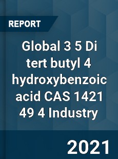 Global 3 5 Di tert butyl 4 hydroxybenzoic acid CAS 1421 49 4 Industry