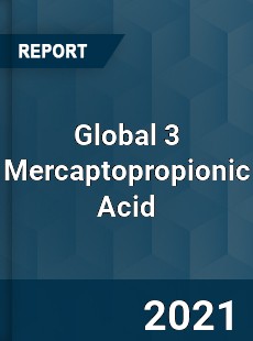 Global 3 Mercaptopropionic Acid Market