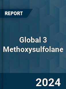 Global 3 Methoxysulfolane Industry