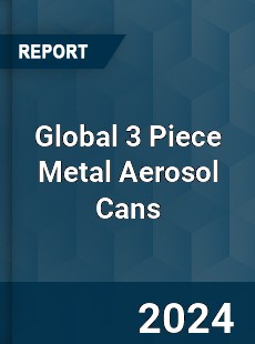 Global 3 Piece Metal Aerosol Cans Market