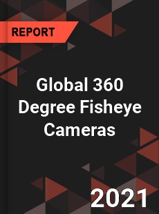 Global 360 Degree Fisheye Cameras Market