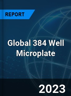 Global 384 Well Microplate Industry