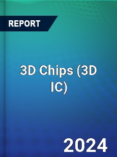 3D Chips (3D IC) Market t...