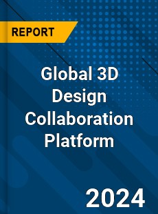 Global 3D Design Collaboration Platform Industry