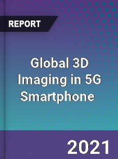 Global 3D Imaging in 5G Smartphone Market