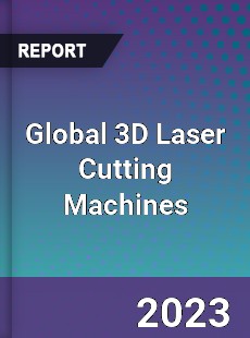 Global 3D Laser Cutting Machines Market