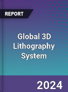 Global 3D Lithography System Industry