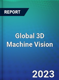 Global 3D Machine Vision Market