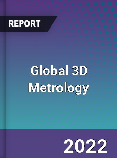 Global 3D Metrology Market