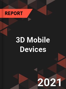 Global 3D Mobile Devices Market