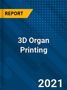 Global 3D Organ Printing Professional Survey Report