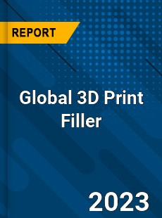 Global 3D Print Filler Industry