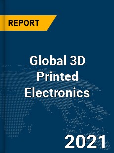 Global 3D Printed Electronics Market