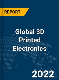 Global 3D Printed Electronics Market