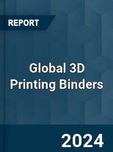 Global 3D Printing Binders Industry