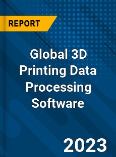 Global 3D Printing Data Processing Software Industry