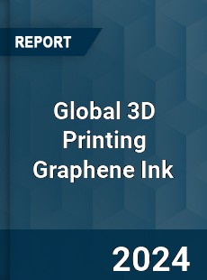 Global 3D Printing Graphene Ink Market