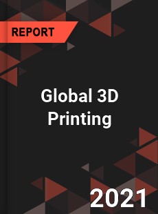 Global 3D Printing Market