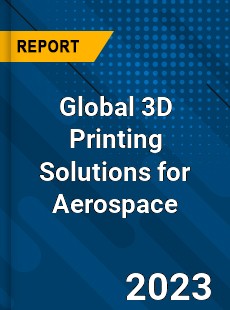 Global 3D Printing Solutions for Aerospace Industry