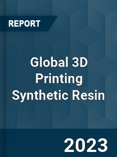 Global 3D Printing Synthetic Resin Industry