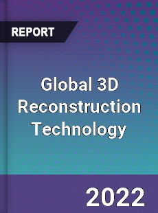 Global 3D Reconstruction Technology Market