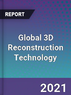 Global 3D Reconstruction Technology Market