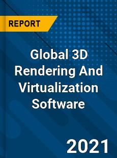 Global 3D Rendering And Virtualization Software Market